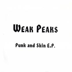 Weak Peaks : Punk and Skin E.P.